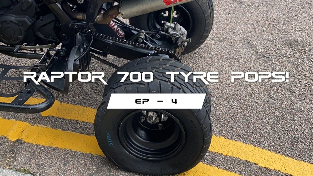 EP 4 - Yamaha Raptor 700 tyre pops!